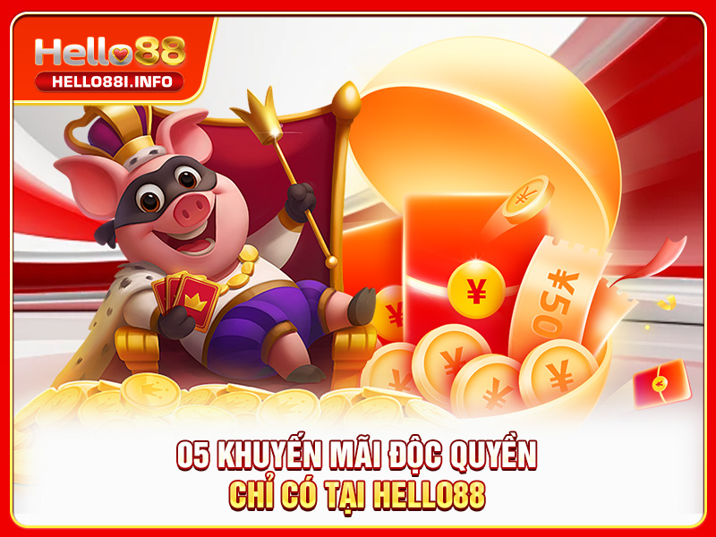 05 khuyến mãi độc quyền chỉ có tại HELLO88