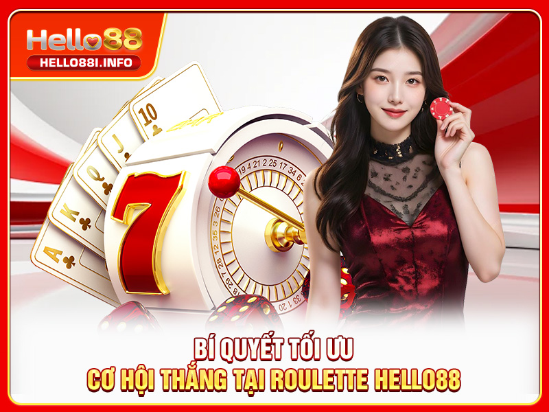 Bí quyết tối ưu cơ hội thắng tại Roulette HELLO88