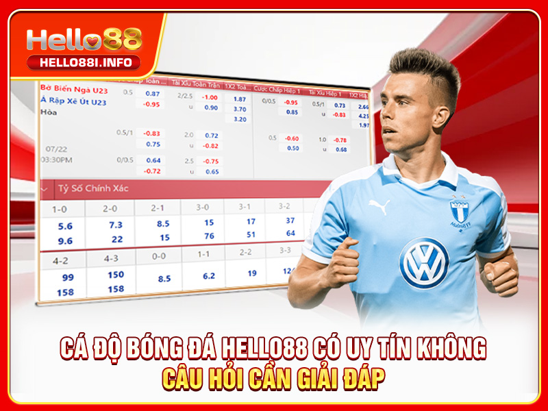 Cá Độ Bóng Đá HELLO88 Có Uy Tín Không - Câu Hỏi Cần Giải Đáp
