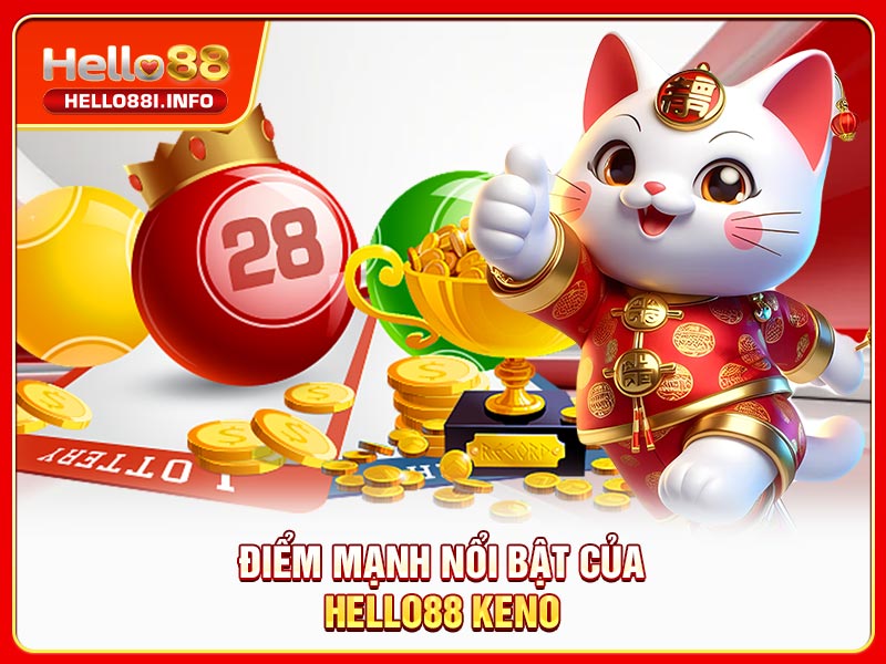 Điểm mạnh nổi bật của HELLO88 Keno