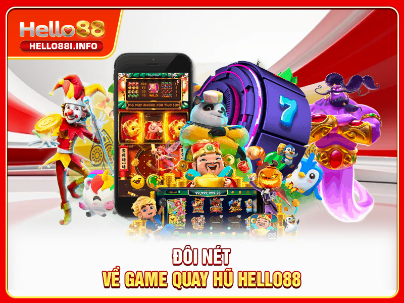 Đôi nét về game quay hũ HELLO88