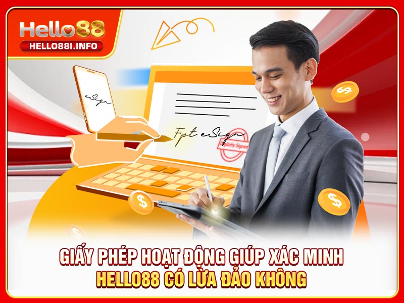 Giấy phép hoạt động giúp xác minh HELLO88 có lừa đảo không