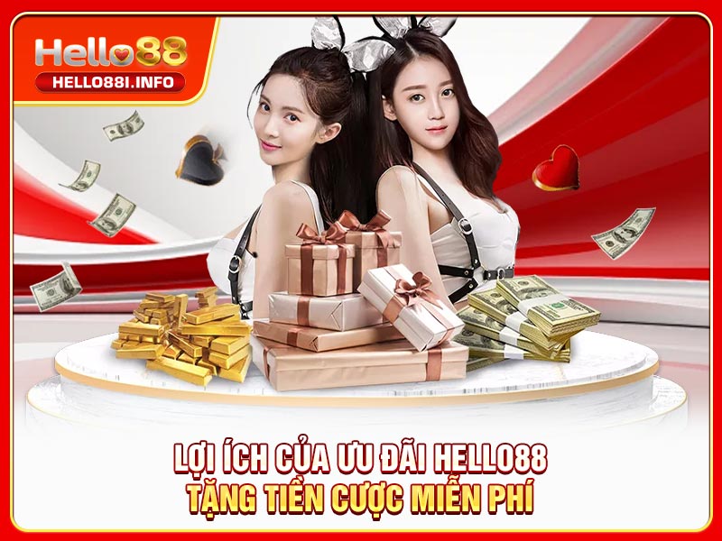 Lợi ích của ưu đãi HELLO88 tặng tiền cược miễn phí
