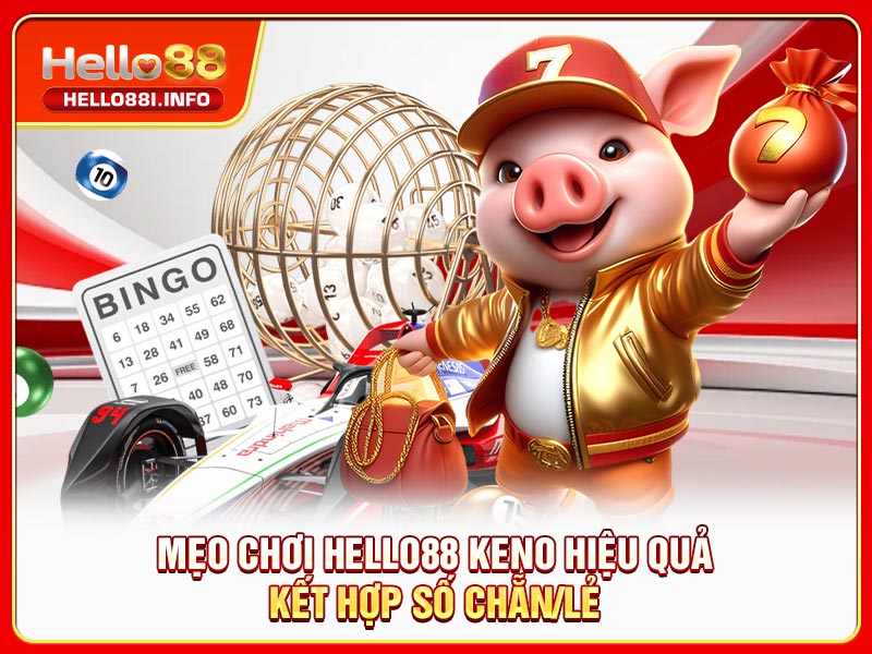 Mẹo chơi HELLO88 Keno hiệu quả - Kết hợp số chẵn/lẻ