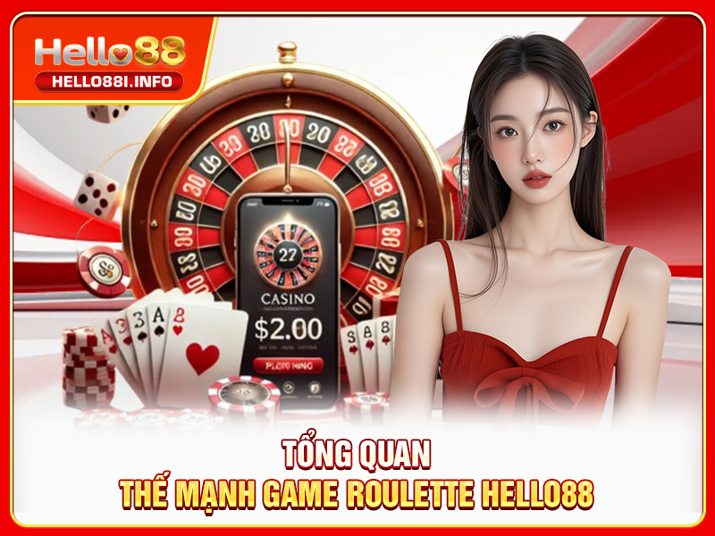 Tổng quan thế mạnh game Roulette HELLO88