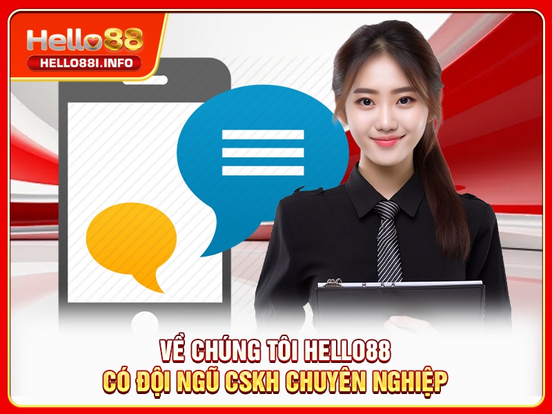 Về chúng tôi HELLO88 có đội ngũ CSKH chuyên nghiệp
